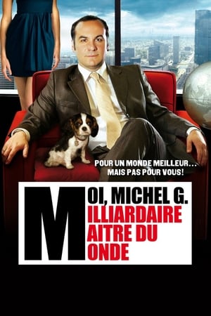 Moi, Michel G., milliardaire, maître du monde